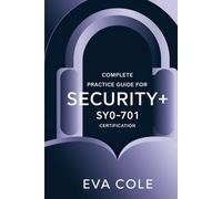 Complete Practice Guide for CompTIA Security+ SY0-701 Certification: Smart Practice for Passing the SY0-701 Exam