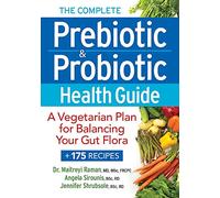 Complete Prebiotic and Probiotic Health Guide: A Vegetarian Plan for Balancing Your Gut Flora