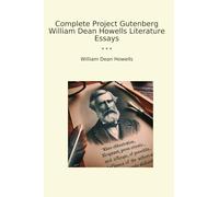 Complete Project Gutenberg William Dean Howells Literature Essays (Classic Books)