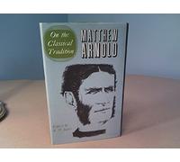 Complete Prose Works of Matthew Arnold: v. 1: Volume I. On the Classical Tradition