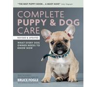 Complete Puppy & Dog Care : What every dog owner needs to know