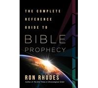 Complete Reference Guide To Bible Prophecy, A