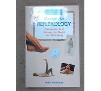 Complete Reflexology: Therapeutic Foot Massage for Health and Well-Being
