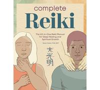 Complete Reiki: The All-In-One Reiki Manual for Deep Healing and Spiritual Growth