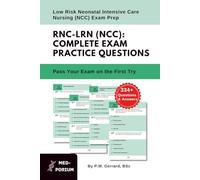 Complete RNC-LRN (NCC) Exam Preparation: Low Risk Neonatal Intensive Care Nursing: 334+ Multiple Choice Questions