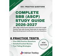 COMPLETE SBB (ASCP) STUDY GUIDE 2026-2027: 800+ High-Yield Practice Questions and 8 Full-Length Practice Tests with Answer Rationales for Specialist ... Board Certification for Exam Readiness
