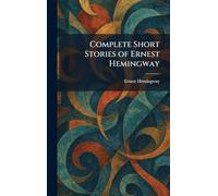 Complete Short Stories of Ernest Hemingway