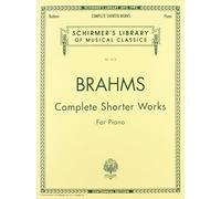 Complete Shorter Works: Schirmer Library of Classics Volume 2014 Piano Solo