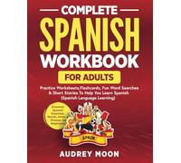 Complete Spanish Workbook for Adults: Essential Spanish Grammar, Words, Verbs & Phrases for Beginners- Practice Worksheets, Fun Word Searches & Short ... You Learn Spanish (Spanish Language Learning)