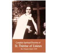Complete Spiritual Doctrine of St. Therese of Lisieux