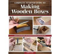 Complete Starter Guide to Making Wooden Boxes by Albert Kleine Pa