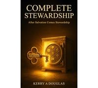 Complete Stewardship: After salvation comes Stewardship