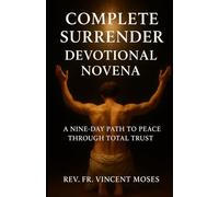Complete Surrender Devotional Novena: A Nine-Day Path to Peace Through Total Trust