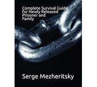 Complete Survival Guide for Newly Released Prisoner and Family: Life After Prison