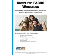 Complete TACHS Workbook: 300+ Test for Admission into Catholic High School Practice Questions and Explanations