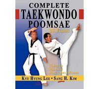 Complete Taekwondo Poomsae: The Official Taegeuk, Palgwae and Black Belt Forms: The Official Taegeuk, Palgwae & Black Belt Forms