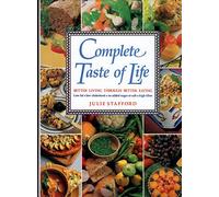 Complete Taste of Life: Better Living Through Better Eating : Low Fat, Low Cholesterol, No Added Sugar or Salt, High Fiber