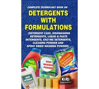 Complete Technology Book on Detergents With Formulations (Detergent Cake, Dishwashing Detergents, Liquid & Paste Detergents, Enzyme Detergents, Cleaning Powder & Spray Dried Washing Powder)