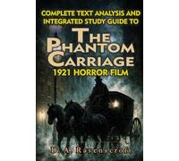 COMPLETE TEXT ANALYSIS AND INTEGRATED STUDY GUIDE TO THE PHANTOM CARRIAGE 1921 HORROR FILM (MOVIE GUIDES AND REVIEWS)