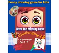Complete the Face Drawing Challenge: A Fun Drawing Challenge for Kids - Finish the Faces Your Way and Create Silly, Funny, and Creative Characters