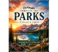 Complete the Parks: A Journal & Logbook for Documenting All 63 National Parks