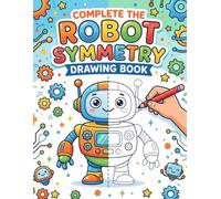Complete The Robot Symmetry Drawing Book: Robot's Drawing Book, Mirror Symmetry Drawing Collection, Symmetry Drawing Challenge, Draw Robots, Half ... Art Complete Drawing, Brain Drawing Exercises