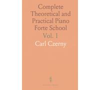 Complete Theoretical and Practical Piano Forte School