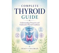Complete Thyroid Guide: Understanding Overactive and Underactive Thyroid Conditions