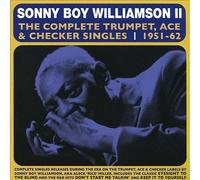 Complete Trumpet, Ace & Checker Singles: 1951-1962 by Sonny Boy Williamson Ii...