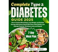 Complete Type 2 Diabetes Guide 2025: A Step-by-Step Blueprint to Prevent, Reverse, and Manage Type 2 Diabetes with Nutrition, Lifestyle, and Long-Term Health Strategies