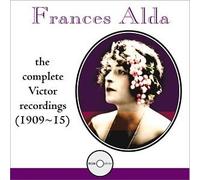 Complete Victor Recordings 1909-15 by Frances Alda