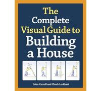 Complete Visual Guide to Building a House, The