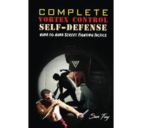 Complete Vortex Control Self-Defense: Hand to Hand Combat, Knife Defense, and Stick Fighting: 6