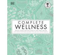 Complete Wellness: Enjoy Long-Lasting Health and Well-Being with More Than 800 Natural Remedies