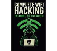 Complete WiFi Hacking: Beginner to Advanced