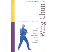 Complete Wing Chun: The Definitive Guide to Wing Chun's History and Traditions (Complete Martial Arts)
