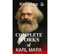 Complete Works of Karl Marx: Includes The Communist Manifesto, The Eighteenth Brumaire of Louis Bonaparte, Value-Price and Profit, Revolution and ... Philosophy - [DELUXE HARDBOUND EDITION]