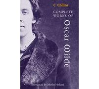 Complete Works of Oscar Wilde: (Collins Classics)
