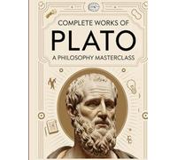 Complete Works of Plato: A Philosophy Masterclass: Timeless Dialogues and Teachings on Justice, Truth, and the Pursuit of Knowledge (Grapevine ... A Philosophy Masterclass (Grapevine edition)e