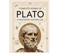 Complete Works of Plato: A Philosophy Masterclass: Timeless Dialogues and Teachings on Justice, Truth, and the Pursuit of Knowledge (Grapevine ... A Philosophy Masterclass (Grapevine edition)e