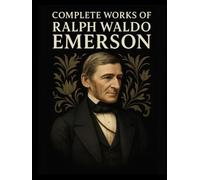 Complete Works of Ralph Waldo Emerson (Grapevine Edition)