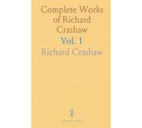 Complete Works of Richard Crashaw: For the First Time Collection and Collated With the Original and Early Editions