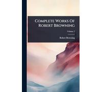 Complete Works Of Robert Browning