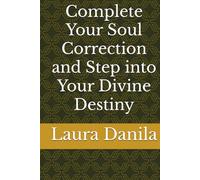 Complete Your Soul Correction and Step into Your Divine Destiny