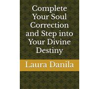 Complete Your Soul Correction and Step into Your Divine Destiny