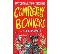 Completely Bonkers: A 3-in-1 Collection of Hilarious Short Stories (Bonkers Short Stories)
