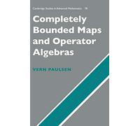 Completely Bounded Maps and Operator Algebras: 78 (Cambridge Studies in Advanced Mathematics, Series Number 78)