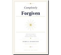 Completely Forgiven: The Truth About God's Grace That Changes Everything