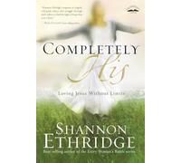 Completely His: Loving Jesus Without Limits