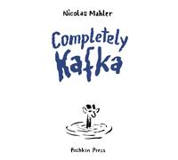 Completely Kafka : A Comic Biography